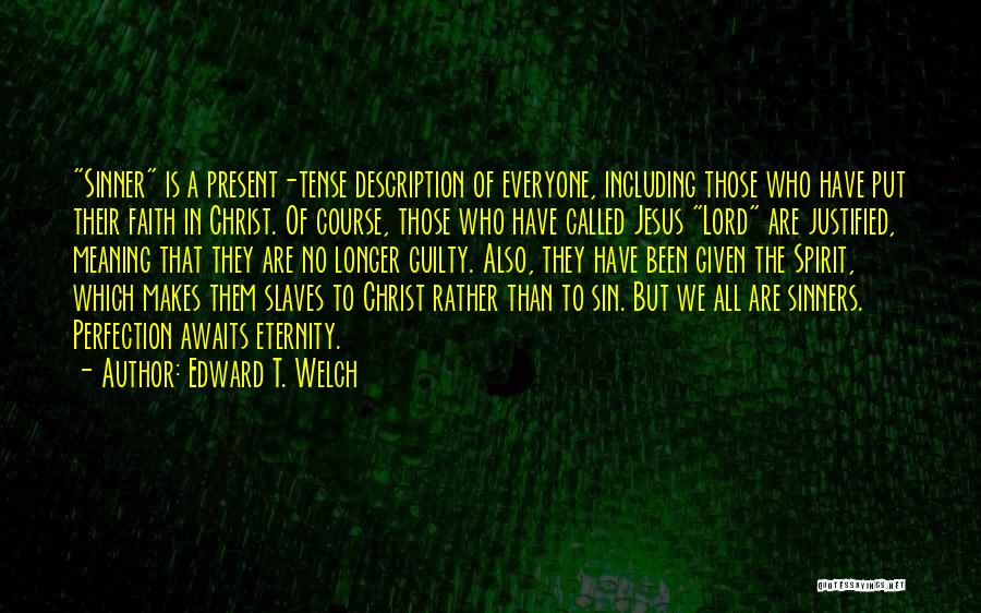 Tense Quotes By Edward T. Welch