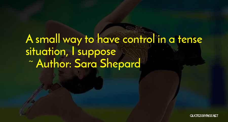 Tense Quotes By Sara Shepard