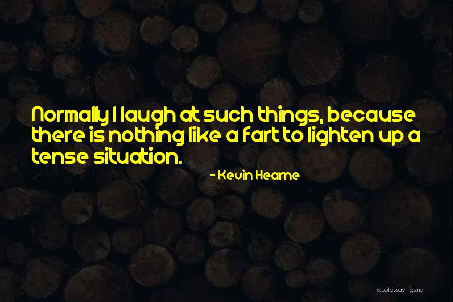 Tense Situation Quotes By Kevin Hearne Tense Situation Quotes By Kevin Hearne