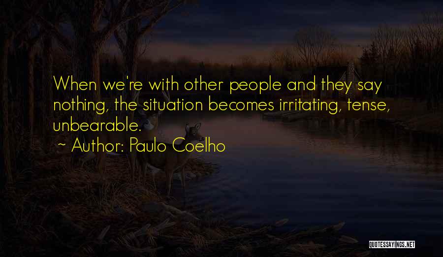 Tense Situation Quotes By Paulo Coelho