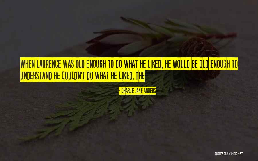 Tensely Illinois Quotes By Charlie Jane Anders Tensely Illinois Quotes By Charlie Jane Anders