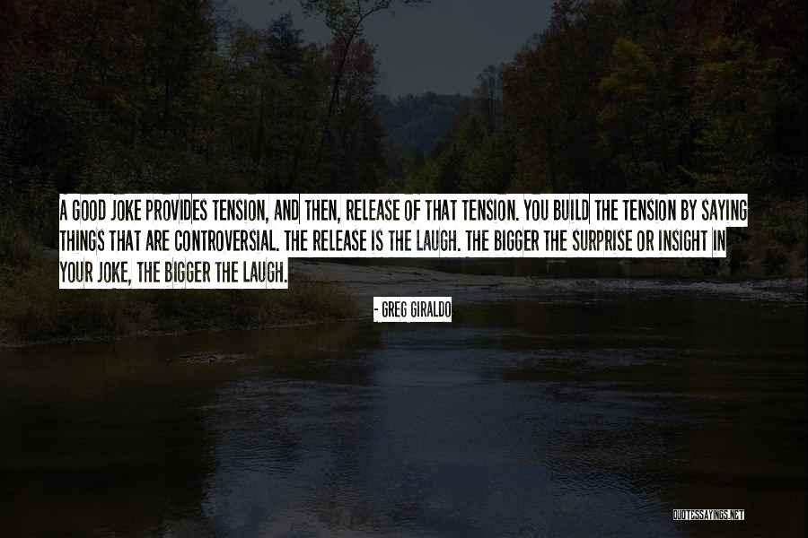 Tension And Release Quotes By Greg Giraldo Tension And Release Quotes By Greg Giraldo