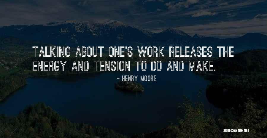 Tension At Work Quotes By Henry Moore