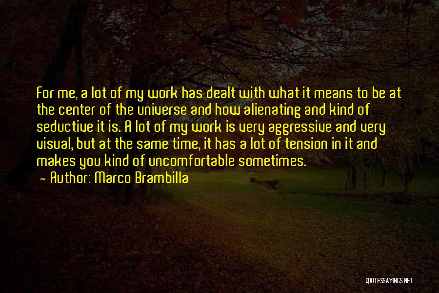 Tension At Work Quotes By Marco Brambilla