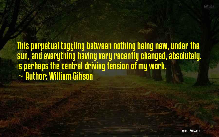 Tension At Work Quotes By William Gibson