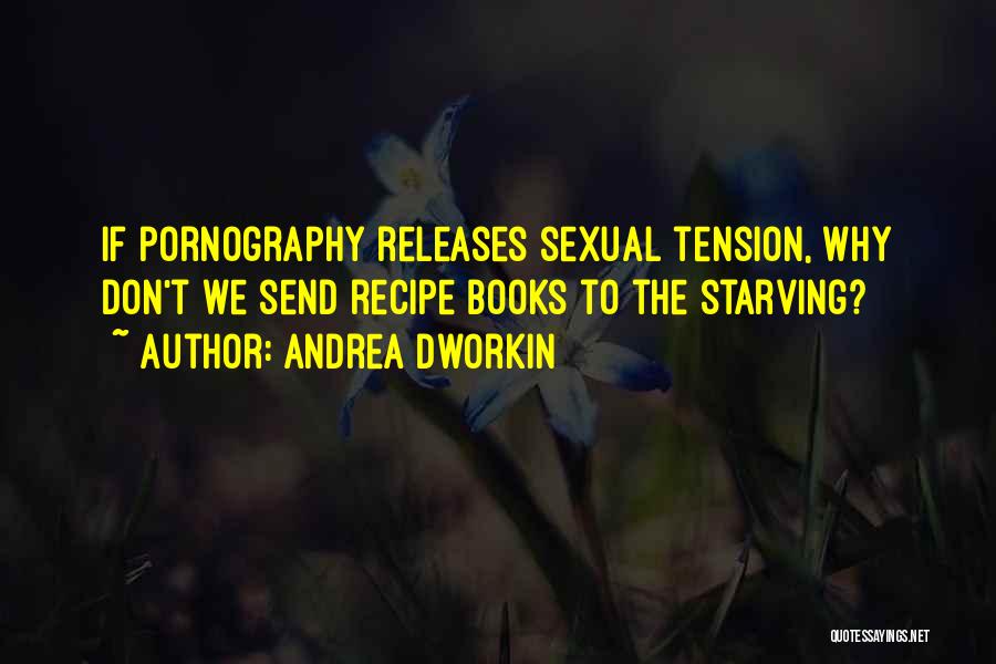 Tension In Books Quotes By Andrea Dworkin