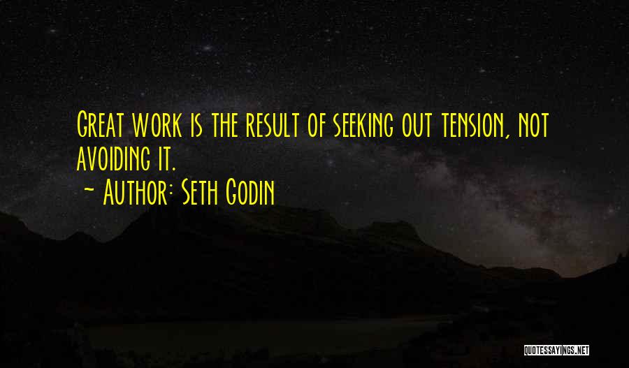 Tension Of Result Quotes By Seth Godin