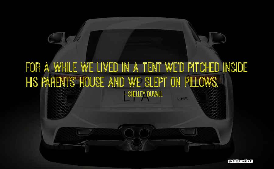 Tent Quotes By Shelley Duvall Tent Quotes By Shelley Duvall