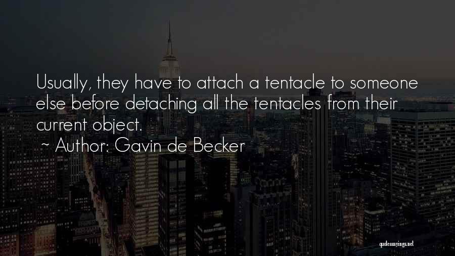 Tentacles Quotes By Gavin De Becker
