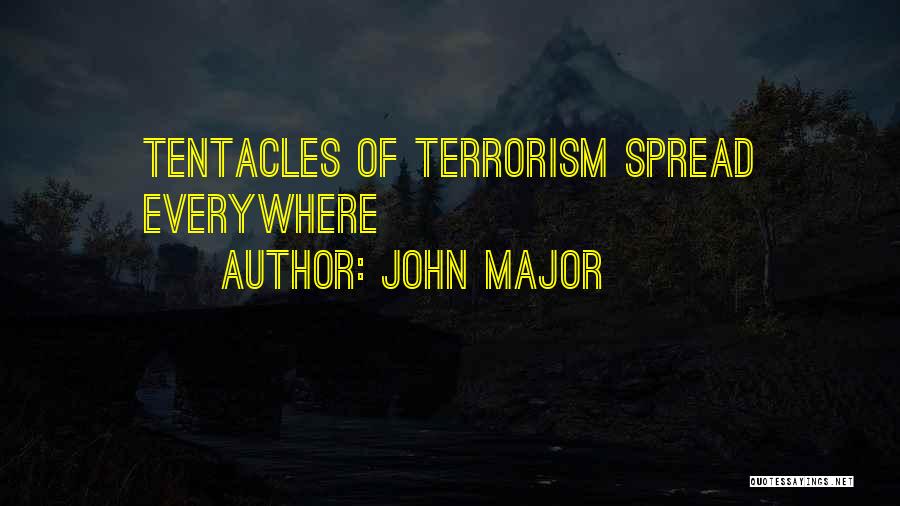 Tentacles Quotes By John Major