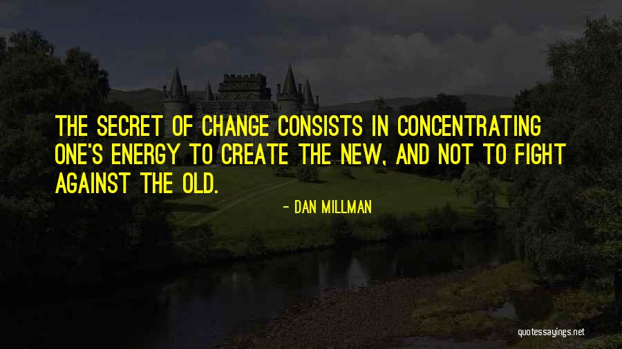 Tentaram Me Enterrar Quotes By Dan Millman Tentaram Me Enterrar Quotes By Dan Millman