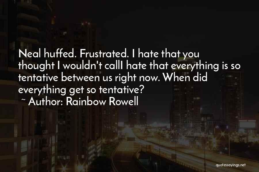 Tentative Love Quotes By Rainbow Rowell