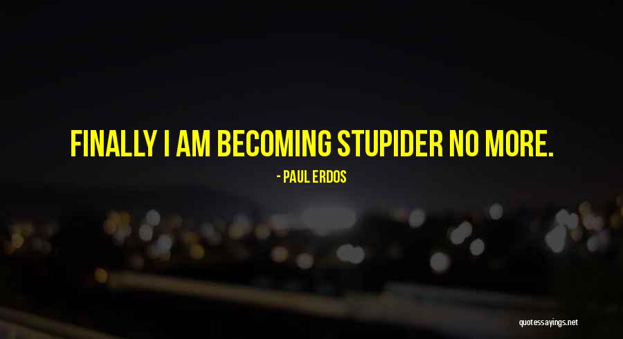 Tentatively Positive Response Quotes By Paul Erdos Tentatively Positive Response Quotes By Paul Erdos