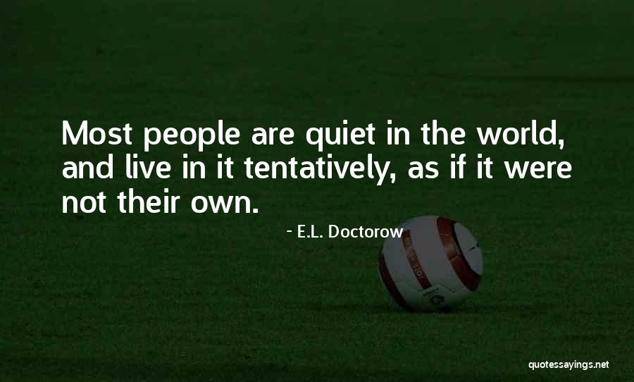 Tentatively Quotes By E.L. Doctorow Tentatively Quotes By E.L. Doctorow