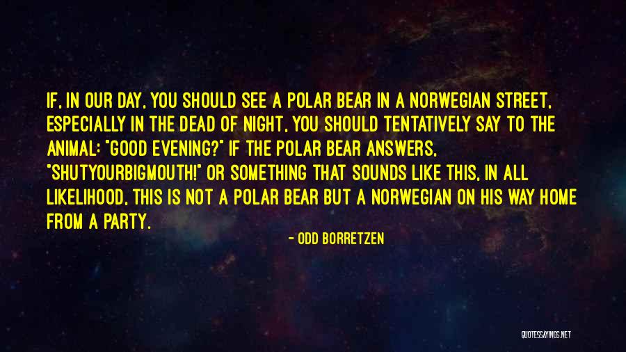 Tentatively Quotes By Odd Borretzen Tentatively Quotes By Odd Borretzen