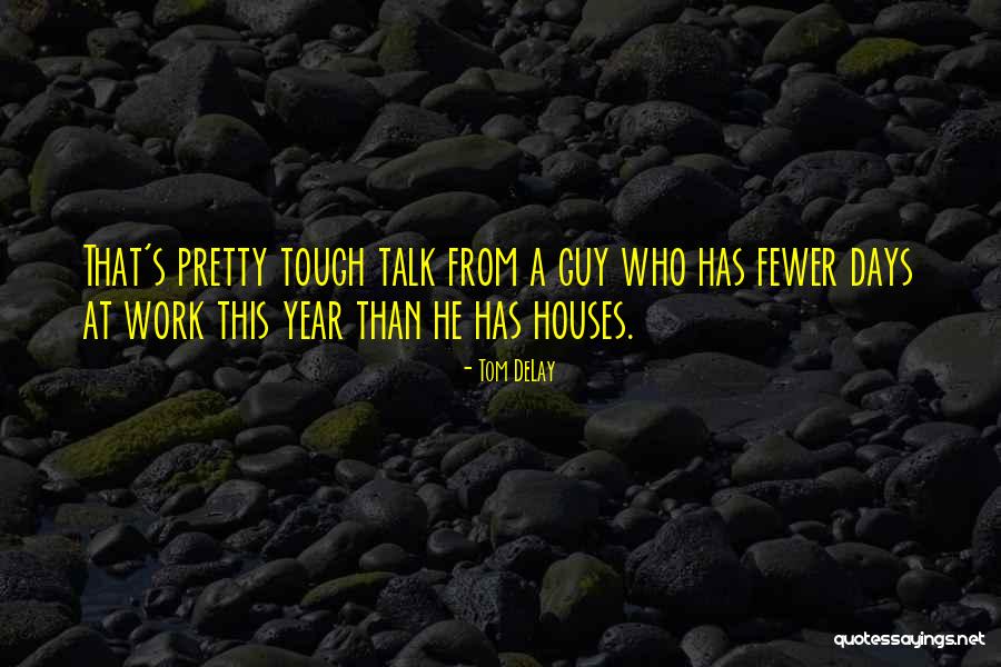 Tentpole Movie Quotes By Tom DeLay Tentpole Movie Quotes By Tom DeLay
