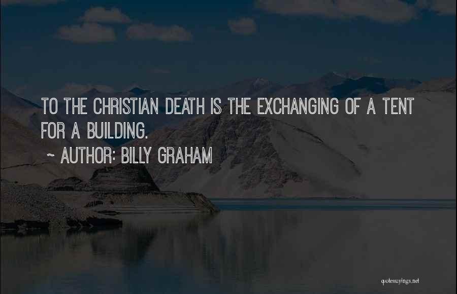 Tents Quotes By Billy Graham