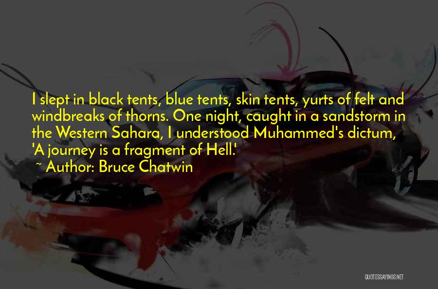 Tents Quotes By Bruce Chatwin