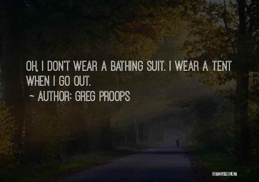 Tents Quotes By Greg Proops