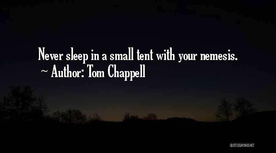 Tents Quotes By Tom Chappell