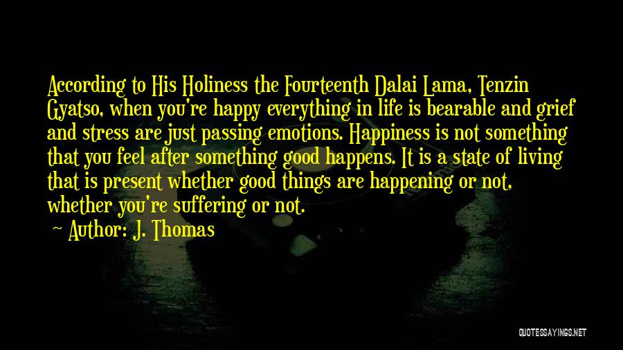 Tenzin Gyatso Happiness Quotes By J. Thomas