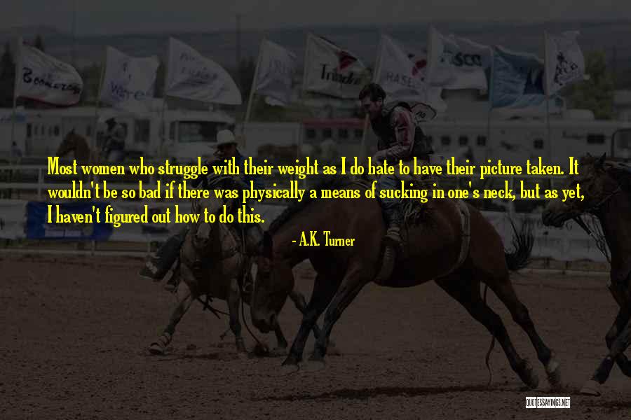 Tepeden Indim Quotes By A.K. Turner Tepeden Indim Quotes By A.K. Turner
