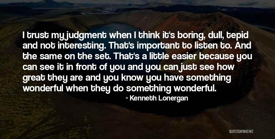 Tepid Quotes By Kenneth Lonergan Tepid Quotes By Kenneth Lonergan