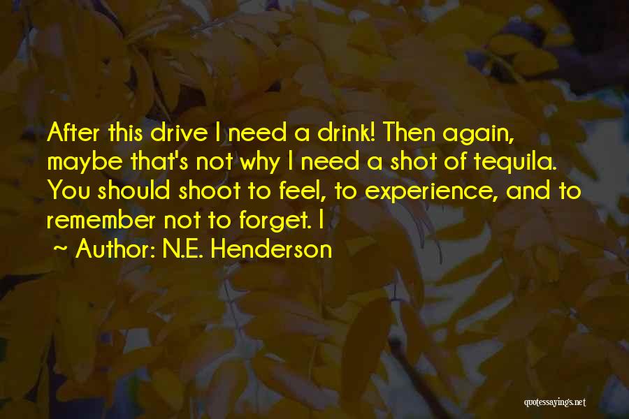 Tequila Drink Quotes By N.E. Henderson