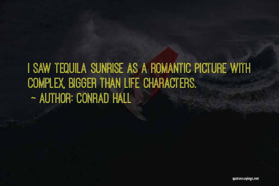 Tequila Picture Quotes By Conrad Hall