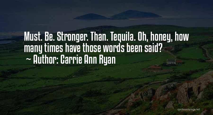 Tequila Quotes By Carrie Ann Ryan