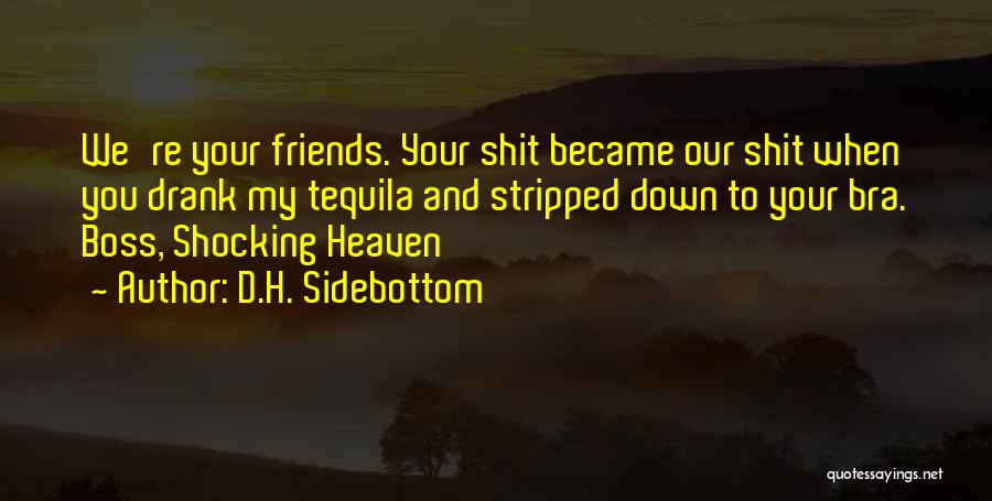 Tequila Quotes By D.H. Sidebottom