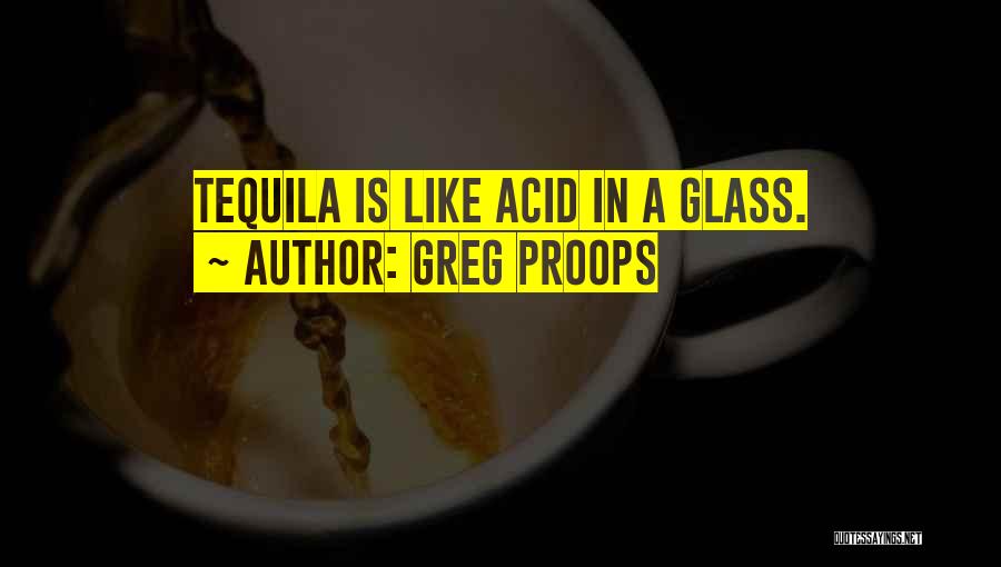 Tequila Quotes By Greg Proops