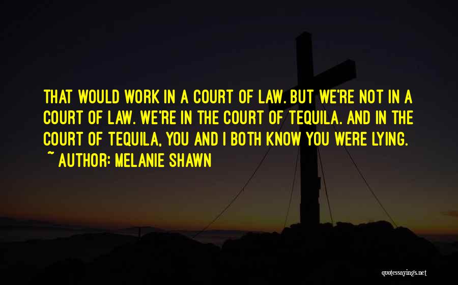 Tequila Quotes By Melanie Shawn