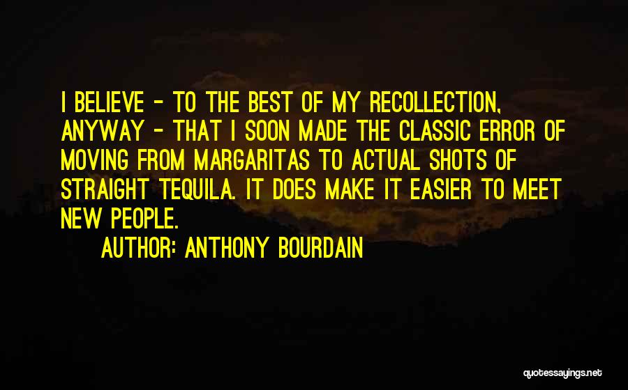 Tequila Shots Quotes By Anthony Bourdain