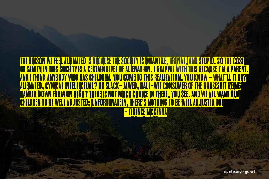 Terence Mckenna Just Because Quotes By Terence McKenna Terence Mckenna Just Because Quotes By Terence McKenna