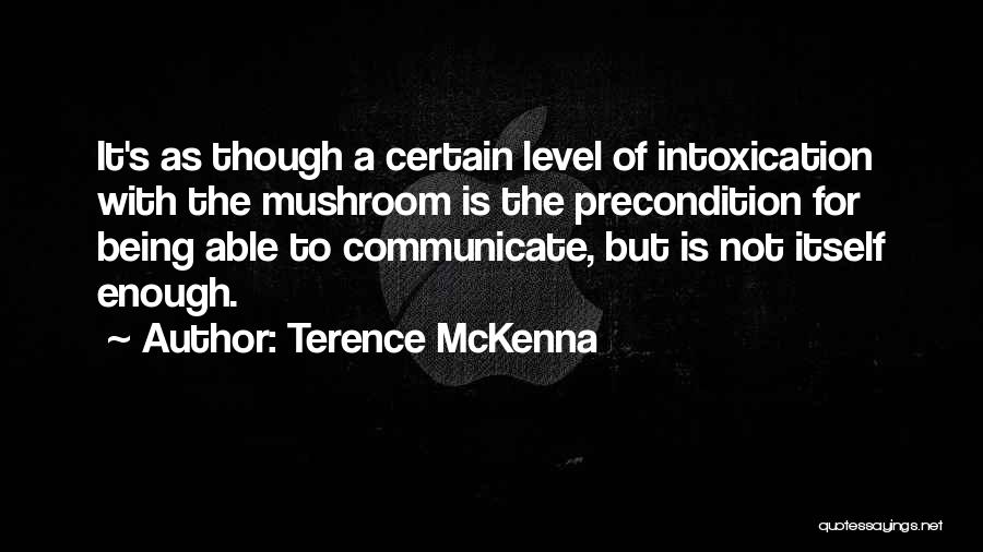 Terence Mckenna Mushroom Quotes By Terence McKenna