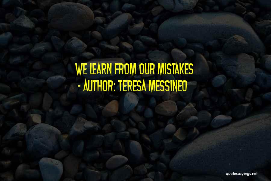 Teresa Messineo Quotes 504527