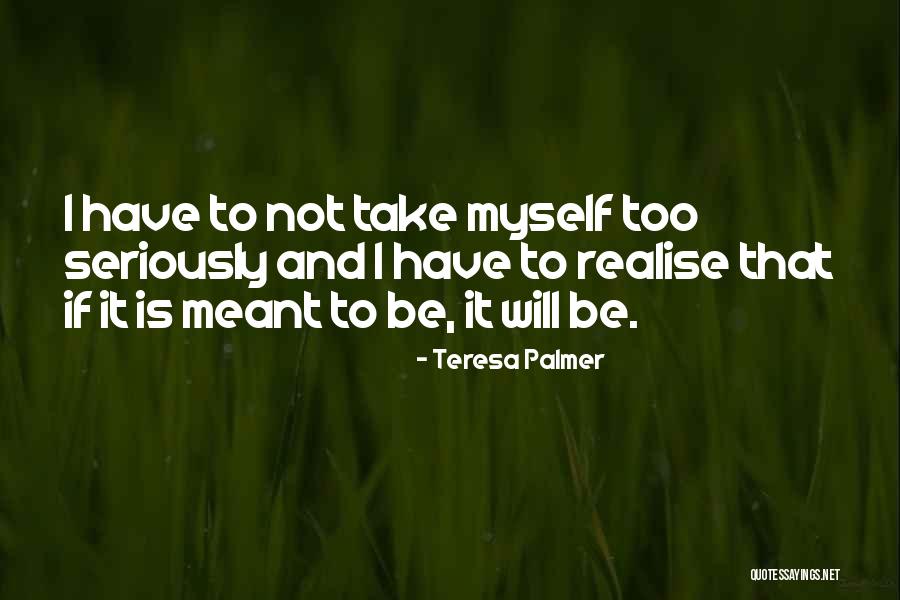 Teresa Palmer Quotes 442583