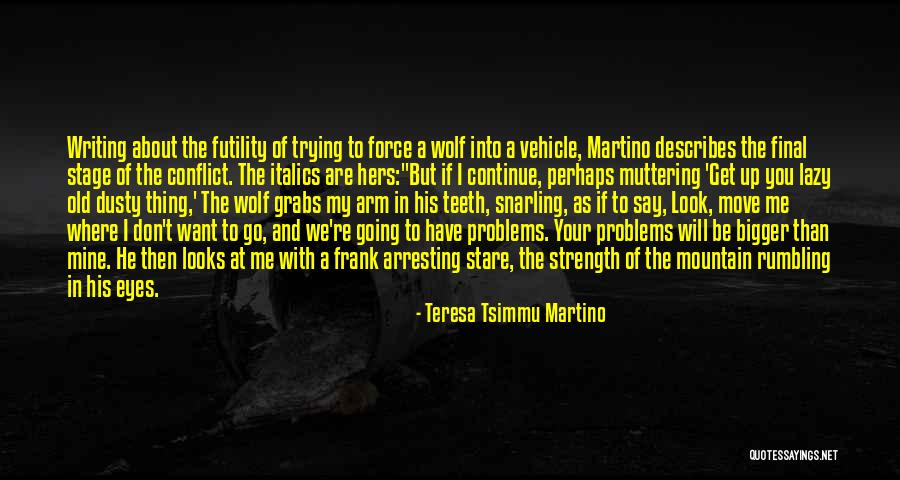 Teresa Tsimmu Martino Quotes 1645333 Teresa Tsimmu Martino Quotes 1645333