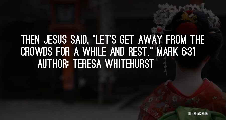 Teresa Whitehurst Quotes 1312540
