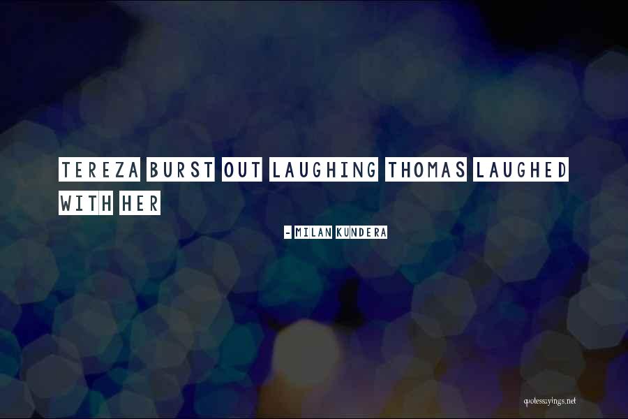 Tereza Quotes By Milan Kundera Tereza Quotes By Milan Kundera