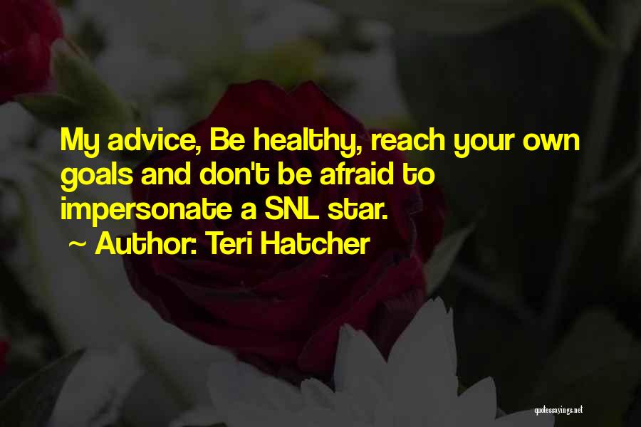 Teri Hatcher Quotes 1383487