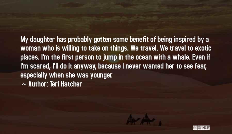 Teri Hatcher Quotes 1447084