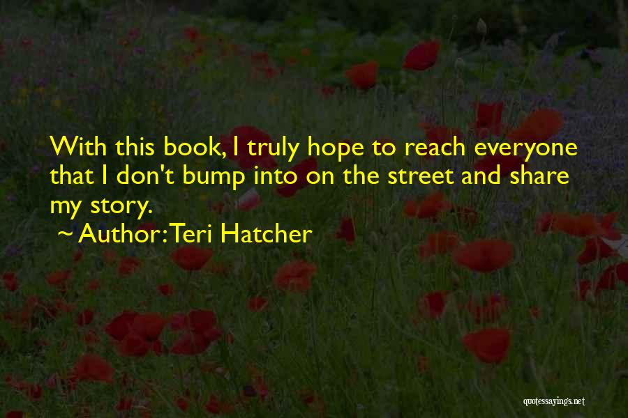 Teri Hatcher Quotes 1895607