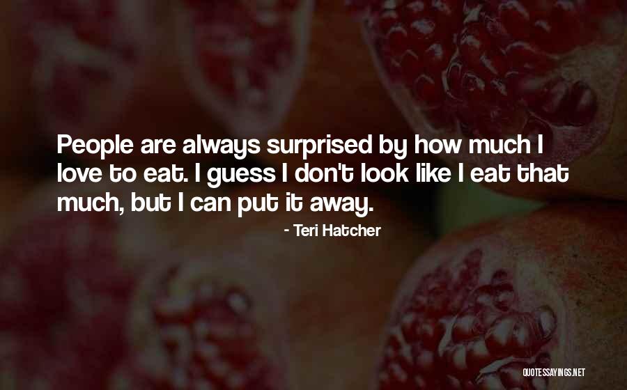 Teri Hatcher Quotes 2140188