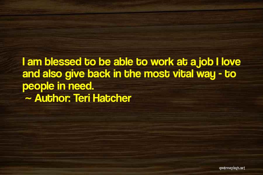 Teri Hatcher Quotes 2164003