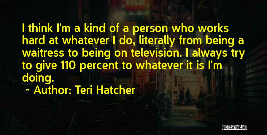Teri Hatcher Quotes 304277