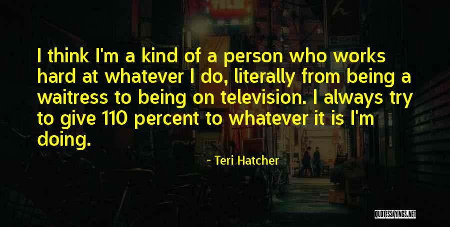 Teri Hatcher Quotes 304277