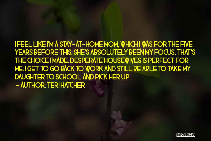 Teri Hatcher Quotes 661213