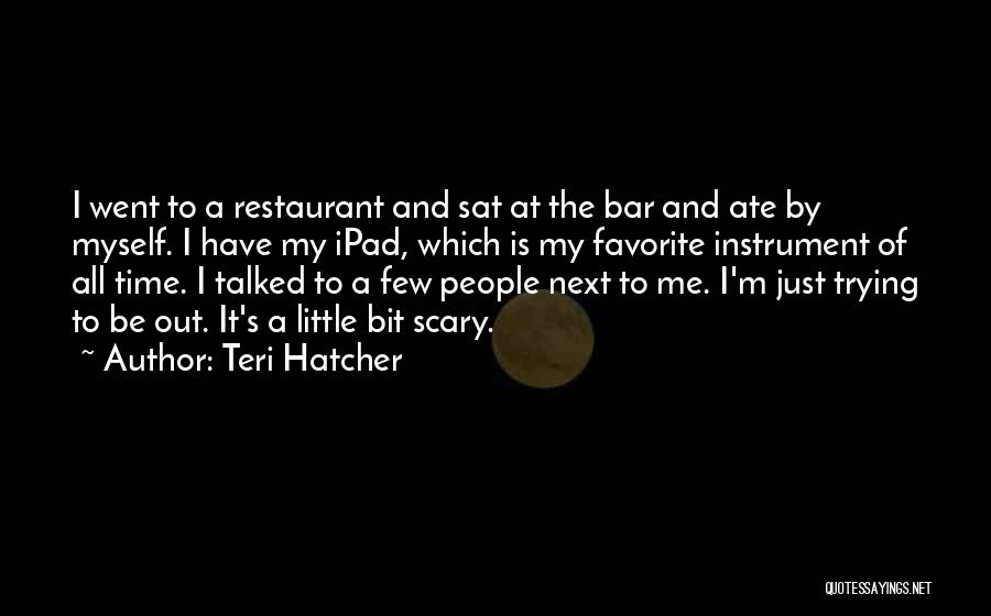 Teri Hatcher Quotes 857628